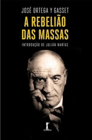Livro:- Rebelião das Massas/José Ortega